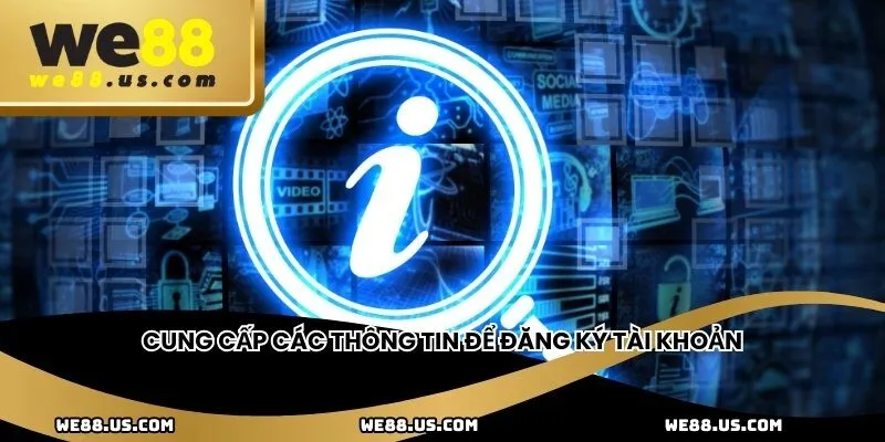 Cung cấp các thông tin để đăng ký tài khoản
