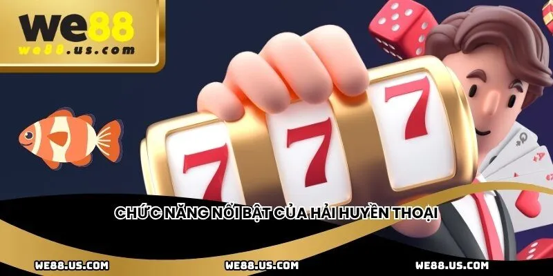Chức năng nổi bật của Hải Huyền Thoại