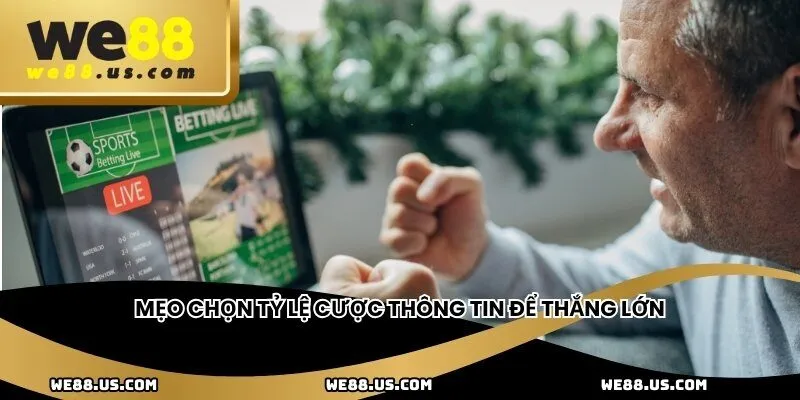 Mẹo chọn tỷ lệ cược thông tin để thắng lớn