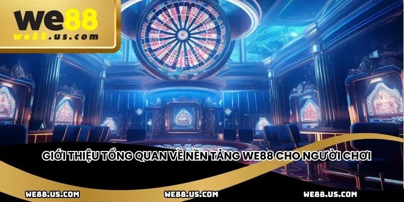 Giới thiệu tổng quan về nền tảng WE88 cho người chơi