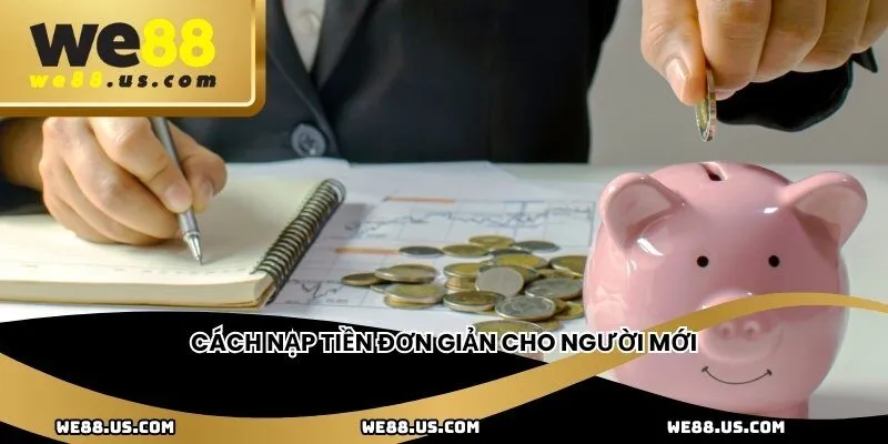 Cách nạp tiền đơn giản cho người mới