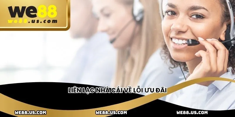 Liên lạc nhà cái về lỗi ưu đãi