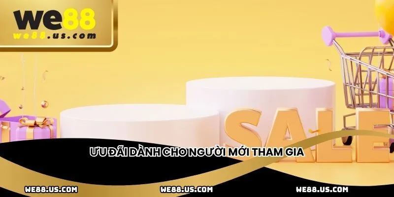 Ưu đãi dành cho người mới tham gia