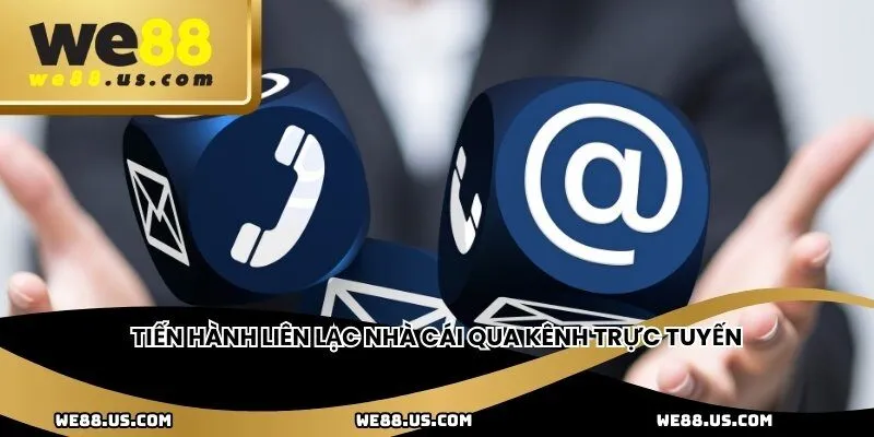 Tiến hành liên lạc nhà cái qua kênh trực tuyến