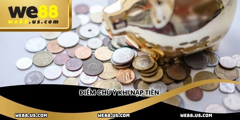 Điểm chú ý khi nạp tiền