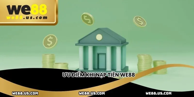 Ưu điểm khi nạp tiền WE88