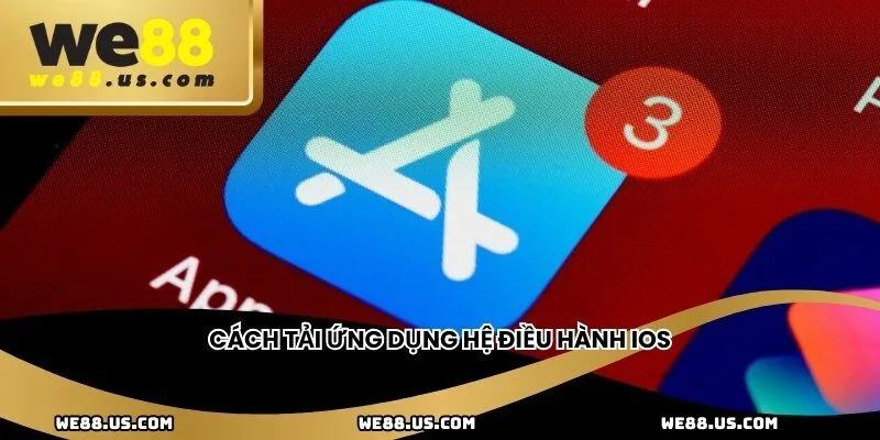 Cách tải ứng dụng hệ điều hành iOS
