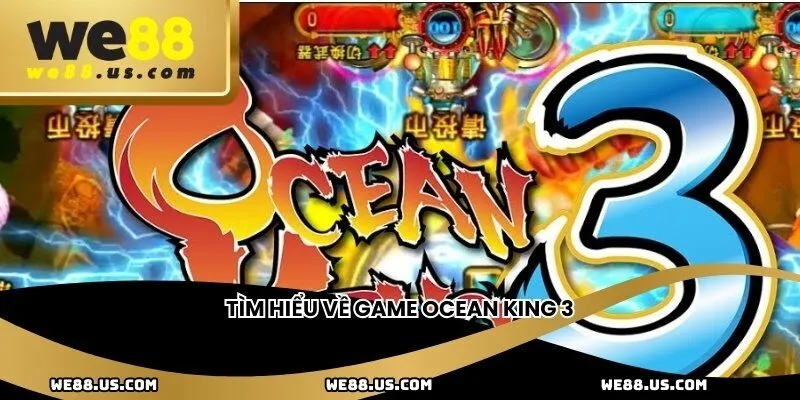 Tìm hiểu về game Ocean King 3