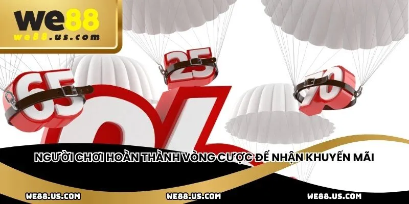 Người chơi hoàn thành vòng cược để nhận khuyến mãi