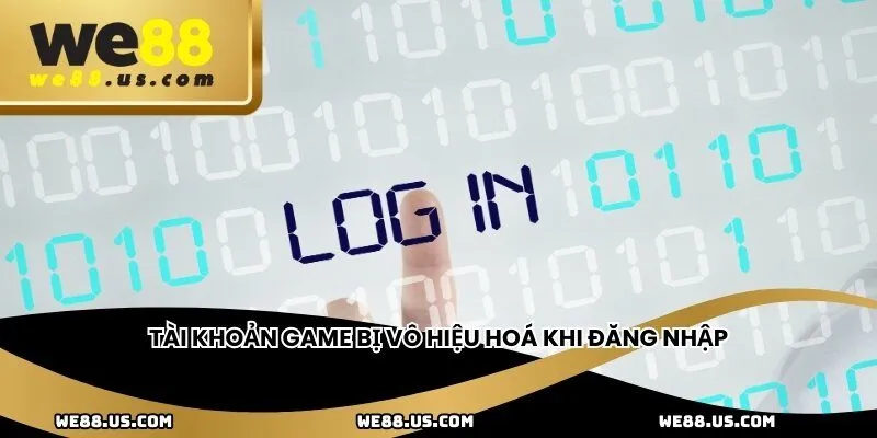 Tài khoản game bị vô hiệu hoá khi đăng nhập