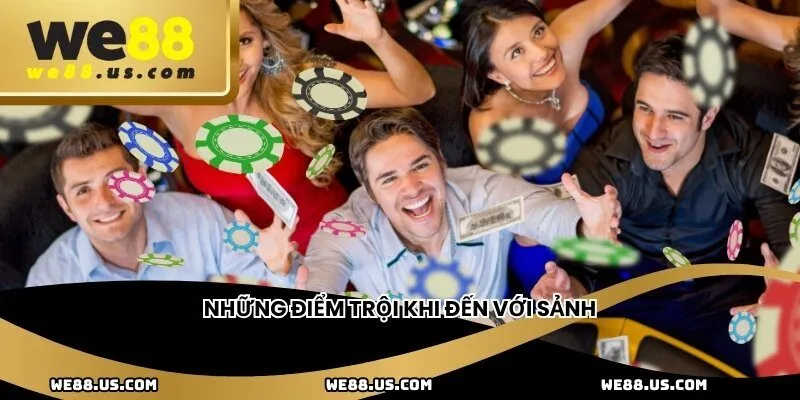 Những điểm trội khi đến với sảnh