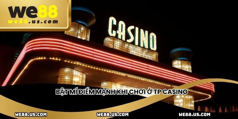 Bật mí điểm mạnh khi chơi ở Tp Casino